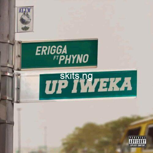 Erigga ft. Phyno Up Iweka