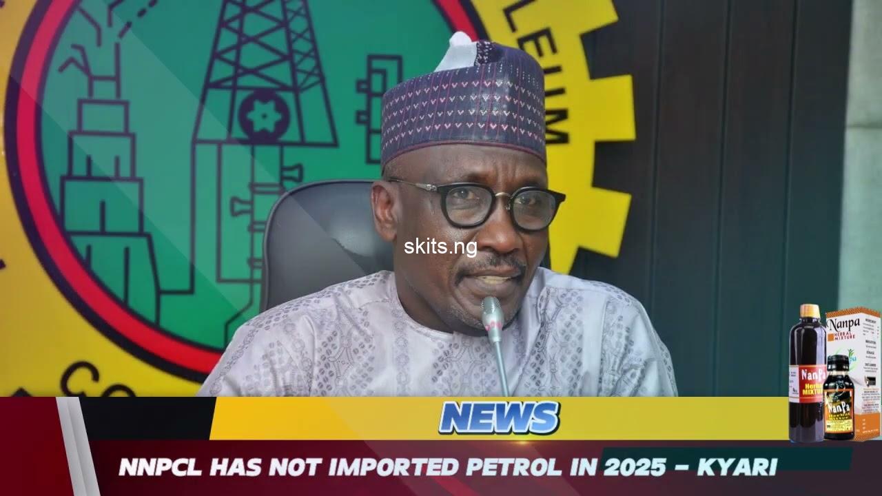 Nnpcl has not imported petrol in 2025 kyari
