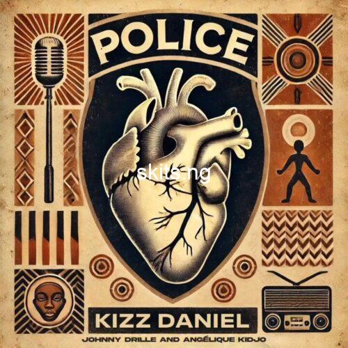 Kizz Daniel ft Angelique Kidjo Johnny Drille Police