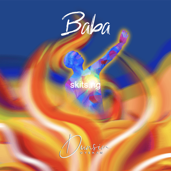 Baba lyrics by dunsin oyekan