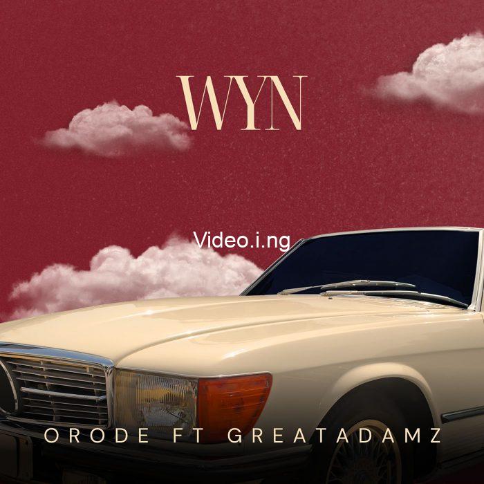 Orode drops new single wyn featuring great adamz