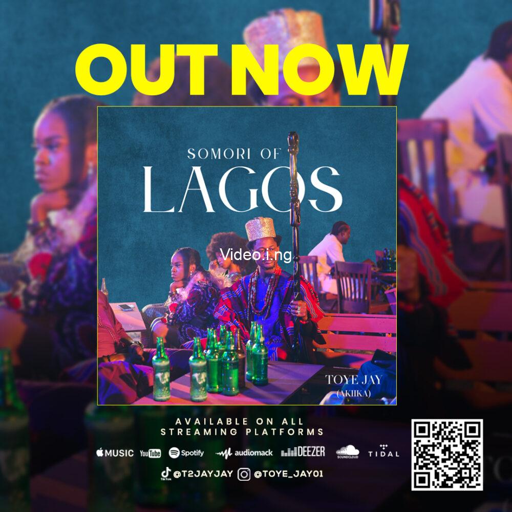 TOYE JAY (AKIIKA) – SOMORI OF LAGOS