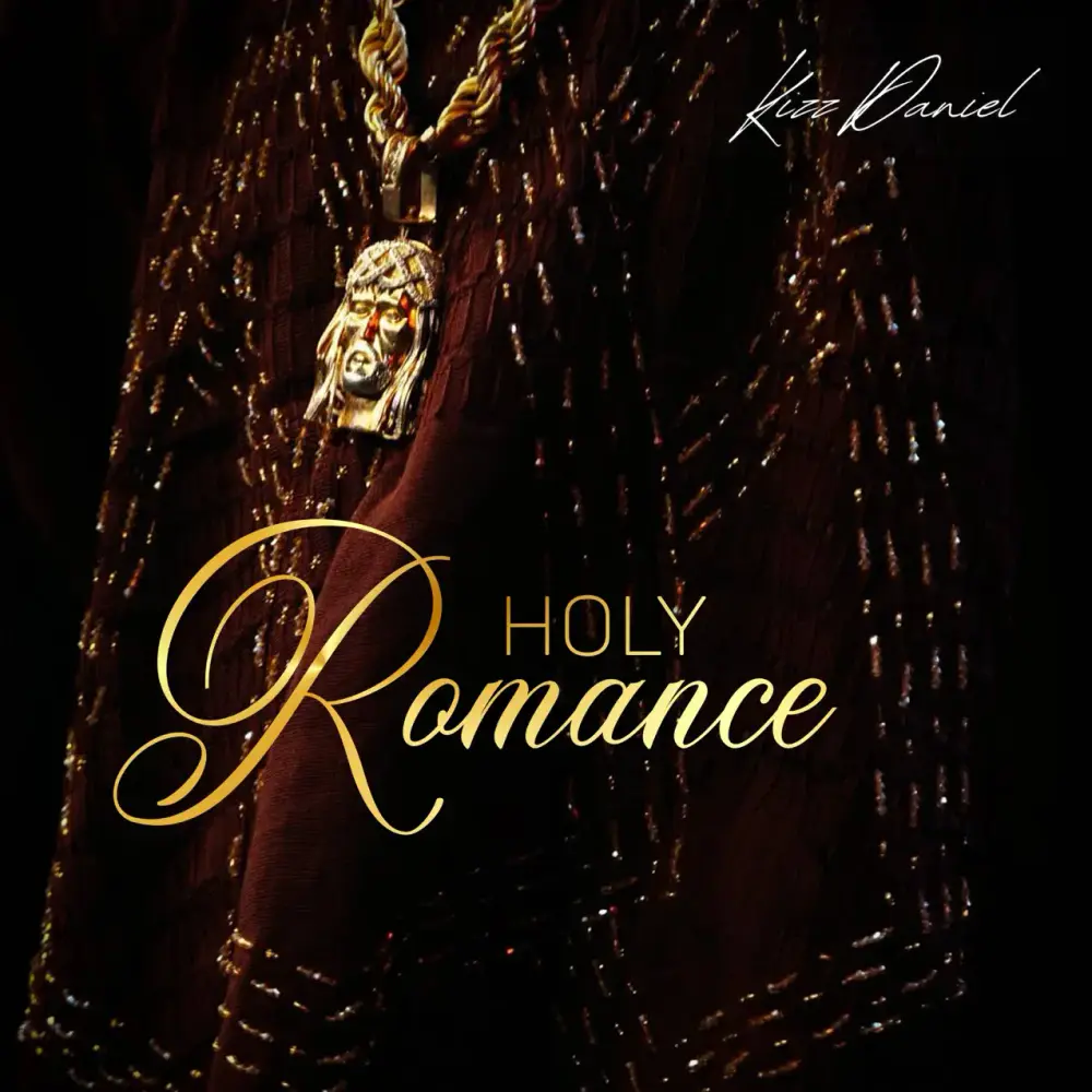 Holy romace lyrics by kizz daniel