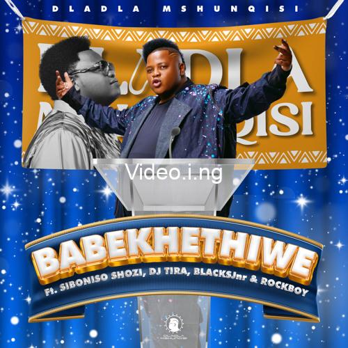 Dladla mshunqisi babekhethiwe ft siboniso shozi dj tira blacksjnr rockboy