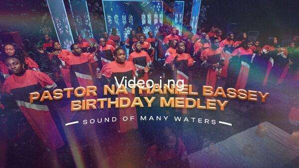 Sound of many waters choir pastor nathaniel bassey s birthda